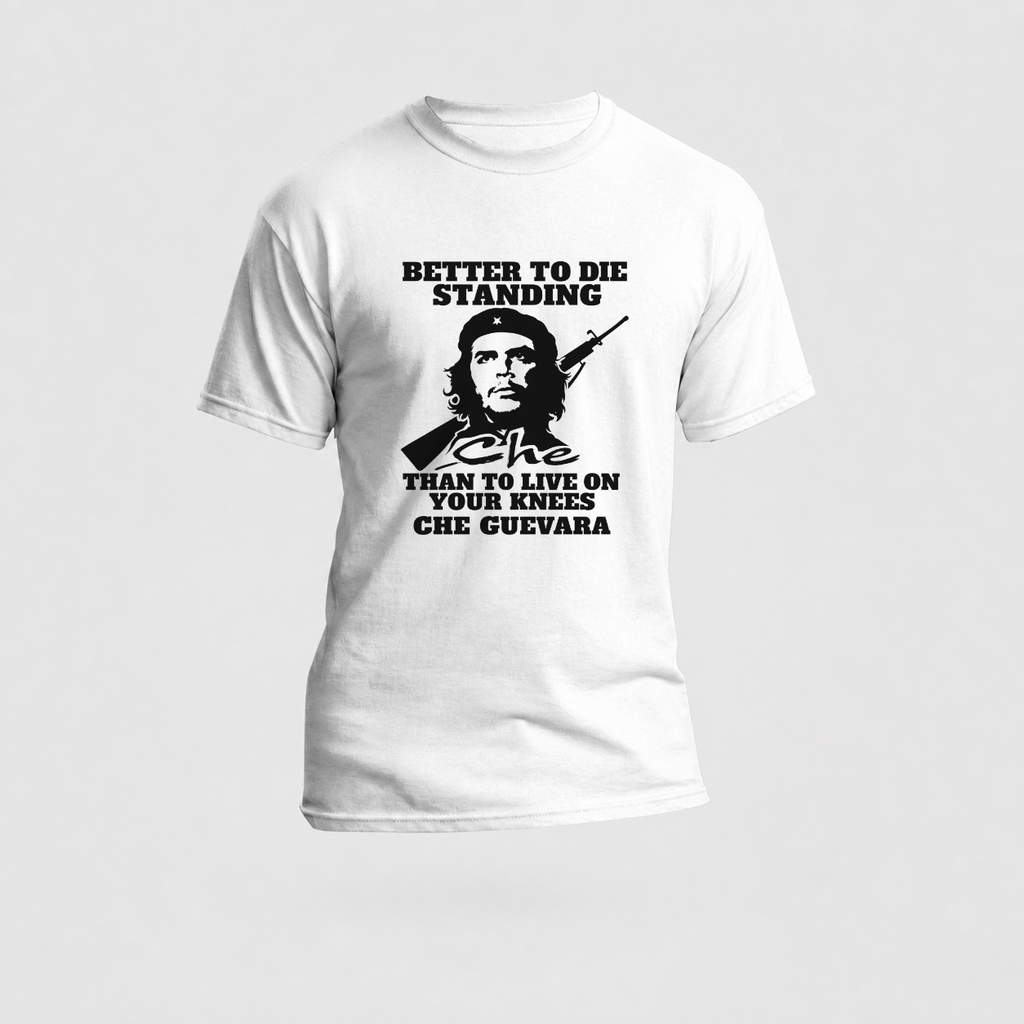 Che Guevara T‑Shirt — "Better to Die Standing" Made For Brave People Only" Graphic Tee