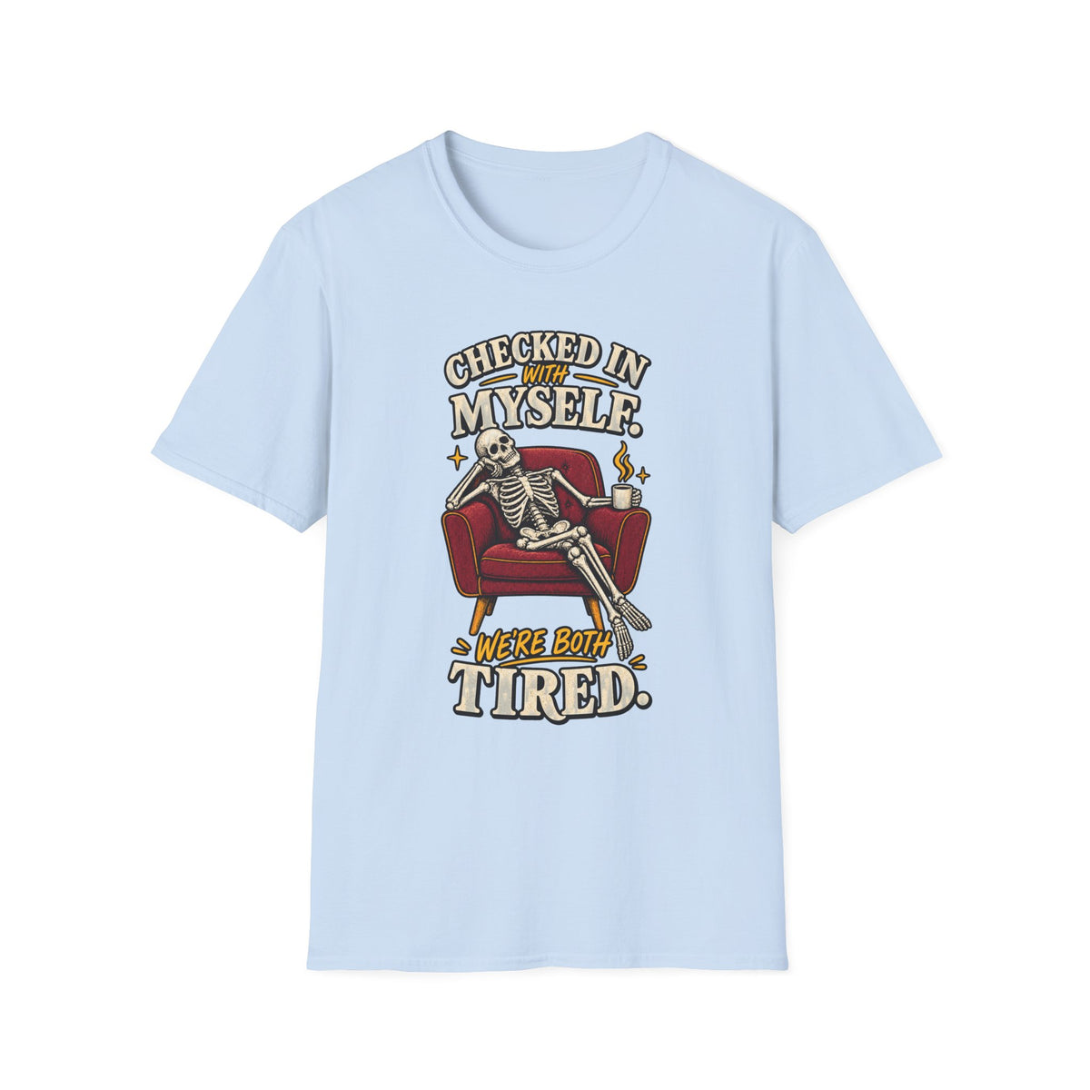 Funny Skeleton Shirt, Checked In With Myself Tee, Tired Sarcastic Graphic T-Shirt, Mental Health Humor Gift, Coffee Lover Shirt