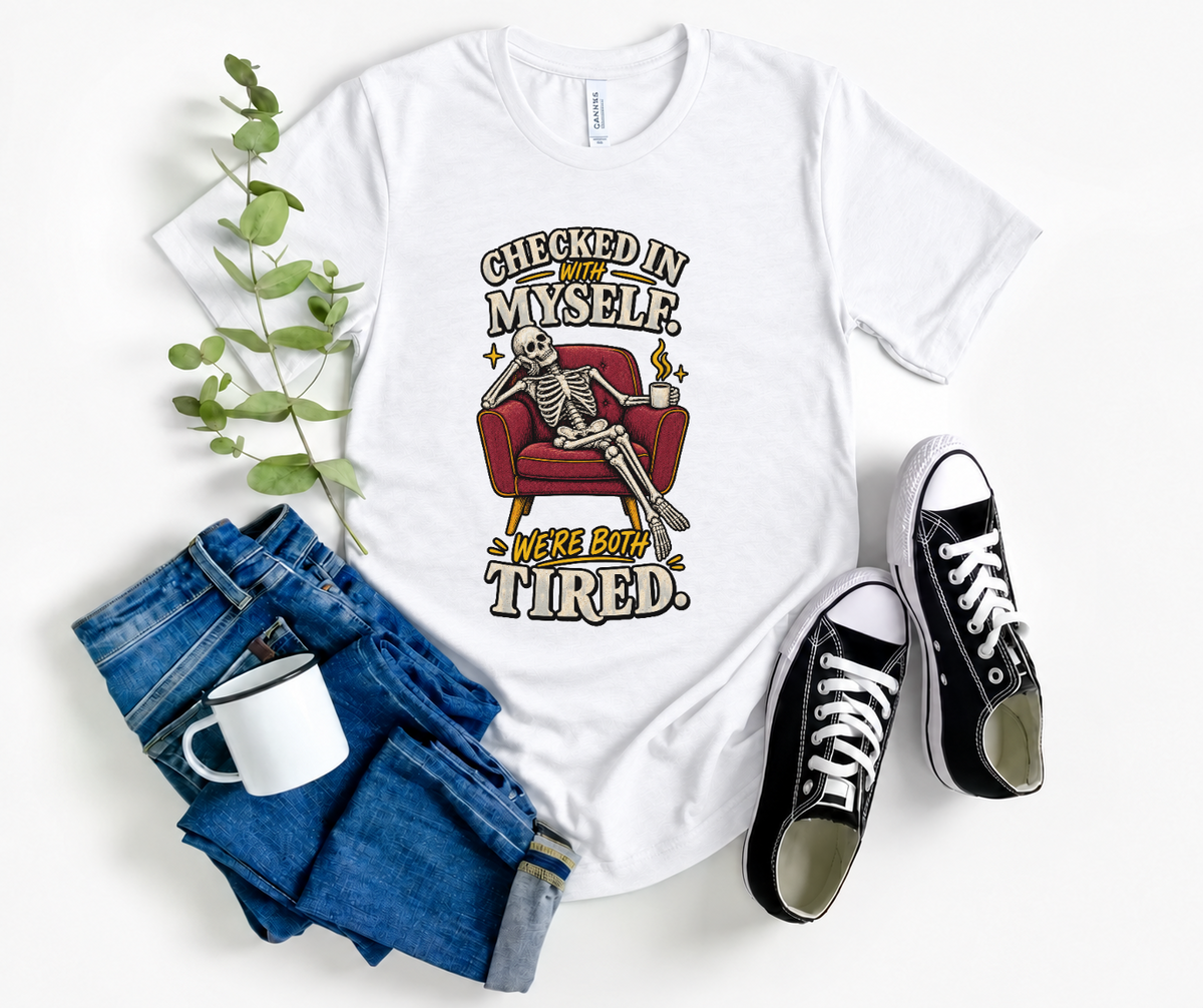 Funny Skeleton Shirt, Checked In With Myself Tee, Tired Sarcastic Graphic T-Shirt, Mental Health Humor Gift, Coffee Lover Shirt